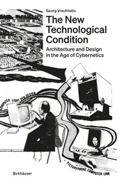 Omslag van The New Technological Condition Architecture and Design in the Age of Cybernetics