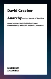 Omslag van Anarchy--In a Manner of Speaking Conversations with Mehdi Belhaj Kacem, Nika Dubrovsky, and Assia Turquier-Zauberman