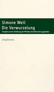 Omslag van “Die” Verwurzelung Vorspiel zu einer Erklärung der Pflichten dem Menschen gegenüber