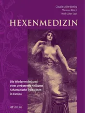 Omslag van Hexenmedizin die Wiederentdeckung einer verbotenen Heilkunst - schamanische Traditionen in Europa