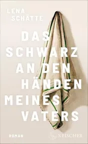 Omslag van Das Schwarz an den Händen meines Vaters Roman