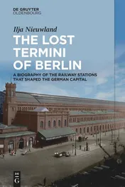 Omslag van The Lost Termini of Berlin A Biography of the Railway Stations that Shaped the German Capital