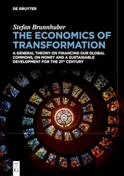 Omslag van The Economics of Transformation A General Theory on Financing Our Global Commons, on Money and a Sustainable Development for the 21st Century