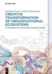 Omslag van Creative Transformation of Organizational Ecosystems A Fieldbook of Dynamic Relationality Theory