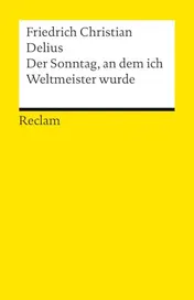 Omslag van Der Sonntag, an dem ich Weltmeister wurde. Erzählung Ein moderner Klassiker