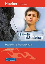 Omslag van Timo darf nicht sterben! Deutsch als Fremdsprache, Niveaustufe A2 : Lektüren für Jugendliche, Leseheft mit Audios online