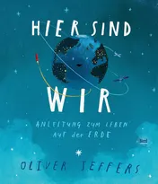 Omslag van Hier sind wir Anleitung zum Leben auf der Erde