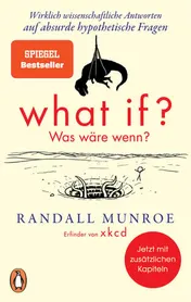 Omslag van What if? Was wäre wenn? Wirklich wissenschaftliche Antworten auf absurde hypothetische Fragen - Erweiterte Ausgabe
