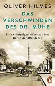 Omslag van Das Verschwinden des Dr. Mühe eine Kriminalgeschichte aus dem Berlin der 30er Jahre
