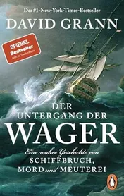 Omslag van Der Untergang der "Wager" Eine wahre Geschichte von Schiffbruch, Mord und Meuterei - Der #1-New-York-Times-Bestseller