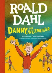 Omslag van Danny, der Weltmeister Neu übersetzt von Sabine und Emma Ludwig. Die weltberühmte Geschichte farbig illustriert für Kinder ab 8 Jahren