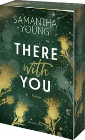 Omslag van There With You Roman | Die SPIEGEL-Bestsellerautorin ist zurück mit dem zweiten Band der spicy Standalone-Serie um die Adair-Brüder - Romantik pur in den wilden schottischen Highlands