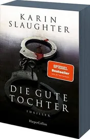 Omslag van Die gute Tochter Thriller | SPIEGEL-Bestsellerautorin | 'Ihr bester Roman.' James Patterson, New-York-Times-Bestsellerautor | Mit exklusivem Farbschnitt in limitierter Erstauflage