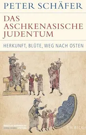 Omslag van Das aschkenasische Judentum Herkunft, Blüte, Weg nach Osten