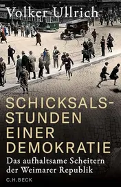 Omslag van Schicksalsstunden einer Demokratie das aufhaltsame Scheitern der Weimarer Republik