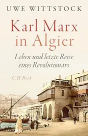 Omslag van Karl Marx in Algier Leben und letzte Reise eines Revolutionärs