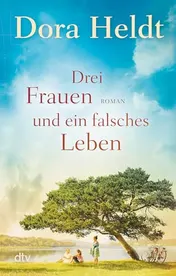 Omslag van Drei Frauen und ein falsches Leben Roman