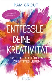 Omslag van Entfessle deine Kreativität 52 Projekte für ein kreatives Leben