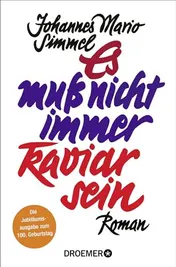 Omslag van Es muß nicht immer Kaviar sein die tollkühnen Abenteuer und auserlesenen Kochrezepte des Geheimagenten wider Willen Thomas Lieven : Roman