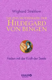 Omslag van Die Psychotherapie der Hildegard von Bingen Heilen mit der Kraft der Seele