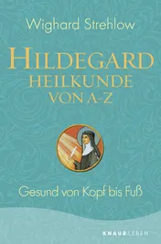 Omslag van Hildegard-Heilkunde von A - Z gesund von Kopf bis Fuß