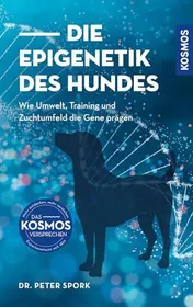 Omslag van Die Epigenetik des Hundes Wie Umwelt, Training und Zuchtumfeld die Gene prägen