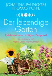 Omslag van Der lebendige Garten Gärtnern zum richtigen Zeitpunkt in Harmonie mit Mond- und Naturrhythmen