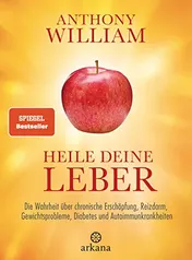 Omslag van Heile deine Leber die Wahrheit über chronische Erschöpfung, Reizdarm, Gewichtsprobleme, Diabetes und Autoimmunkrankheiten