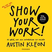 Omslag van Show your work! 10 Wege, auf sich aufmerksam zu machen