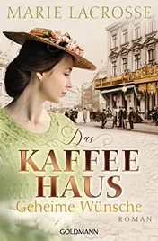 Omslag van Das Kaffeehaus - Geheime Wünsche Roman - Die Kaffeehaus-Saga 3