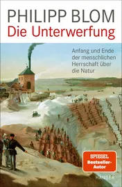 Omslag van Die Unterwerfung Anfang und Ende der menschlichen Herrschaft über die Natur