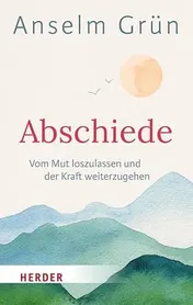 Omslag van Abschiede Vom Mut loszulassen und der Kraft weiterzugehen