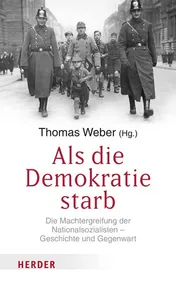 Omslag van Als die Demokratie starb die Machtergreifung der Nationalsozialisten - Geschichte und Gegenwart