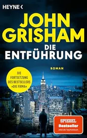 Omslag van Die Entführung Die große Fortsetzung des Weltbestsellers »Die Firma«