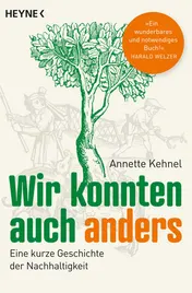 Omslag van Wir konnten auch anders eine kurze Geschichte der Nachhaltigkeit