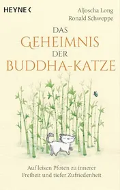 Omslag van Das Geheimnis der Buddha-Katze auf leisen Pfoten zu innerer Freiheit und tiefer Zufriedenheit