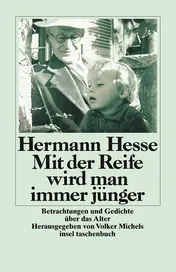 Omslag van Mit der Reife wird man immer jünger Betrachtungen und Gedichte über das Alter