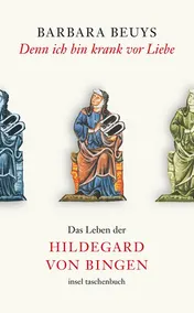 Omslag van Denn ich bin krank vor Liebe das Leben der Hildegard von Bingen