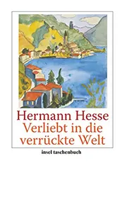 Omslag van Verliebt in die verrückte Welt Betrachtungen, Gedichte, Erzählungen, Briefe