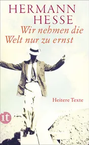Omslag van Wir nehmen die Welt nur zu ernst heitere Erzählungen, Gedichte und Anekdoten