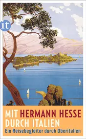 Omslag van Mit Hermann Hesse durch Italien ein Reisebegleiter durch Oberitalien