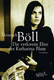 Omslag van Die verlorene Ehre der Katharina Blum oder wie Gewalt entstehen und wohin sie führen kann Erzählung