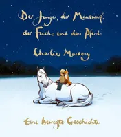 Omslag van Der Junge, der Maulwurf, der Fuchs und das Pferd eine bewegte Geschichte