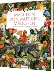 Omslag van Märchen von mutigen Mädchen Grimms Klassiker von Sandra Dieckmann | modern erzählt und atemberaubend schön illustriert
