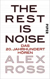 Omslag van The rest is noise das 20. Jahrhundert hören