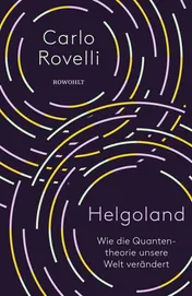 Omslag van Helgoland wie die Quantentheorie unsere Welt verändert