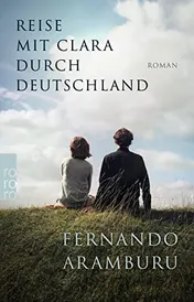 Omslag van Reise mit Clara durch Deutschland Vom Autor des SPIEGEL-Bestsellers "Patria"