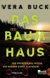 Omslag van Das Baumhaus sie suchten die Idylle, sie fanden einen Albtraum : thriller