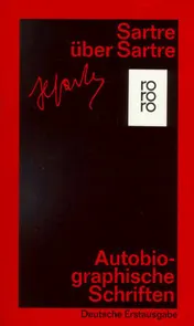 Omslag van Gesammelte Werke in Einzelausgaben Autobiographische Schriften. Sartre über Sartre : Aufsätze u. Interviews 1940 - 1976 / hrsg. u. mit e. Nachw. von Traugott König. Übers. von Gilbert Strasmann ...