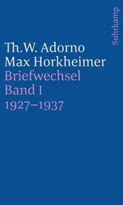 Omslag van Briefe und Briefwechsel Band 4: Theodor W. Adorno/Max Horkheimer. Briefwechsel 1927-1969. Band 4.I: 1927-1937
